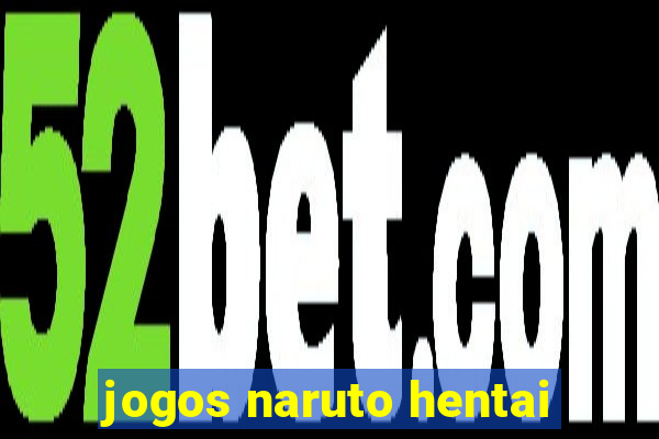 jogos naruto hentai